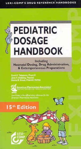 Stock image for Lexi-Comp's Pediatric Dosage Handbook: Including Neonatal Dosing, Drug Administration, Extemporaneous Preparations (Lexi-Comp's Drug Reference Handbooks) for sale by Front Cover Books