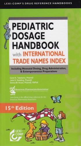 Stock image for Lexi-Comp's Pediatric Dosage Handbook with International Trade Names Index: Including Neonatal Dosing, Drug Administration, & Extemporaneous Preparations (Lexi-Comp's Drug Reference Handbooks) for sale by Ergodebooks