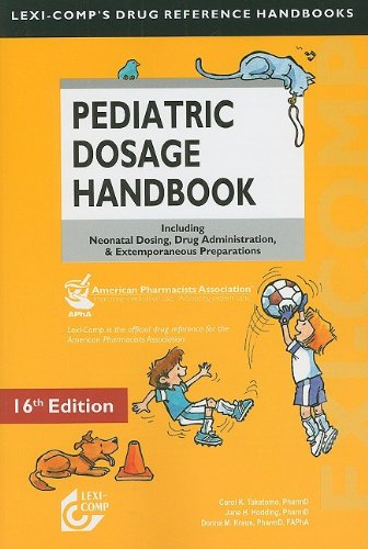 Stock image for Lexi-Comp's Pediatric Dosage Handbook: Including Neonatal Dosing, Drug Adminstration, Extemporaneous Preparations for sale by Front Cover Books