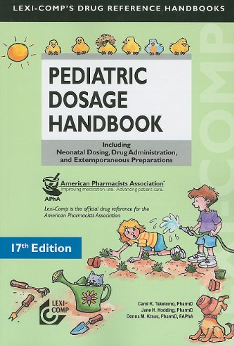 9781591952831: Pediatric Dosage Handbook: Including Neonatal Dosing, Drug Adminstration, and Extemporaneous Preparations (Lexi-comp's Drug Reference Handbooks)