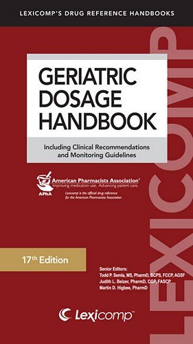 Beispielbild fr Geriatric Dosage Handbook : Including Clinical Recommendations and Monitoring Guidelines zum Verkauf von Better World Books