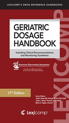 Imagen de archivo de Geriatric Dosage Handbook : Including Clinical Recommendations and Monitoring Guidelines a la venta por Better World Books