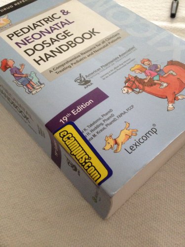 Stock image for Pediatric Neonatal Dosage Handbook: A Comprehensive Resource for all Clinicians Treating Pediatric and Neonatal Patients (Pediatric Dosage Handbook) for sale by LibraryMercantile