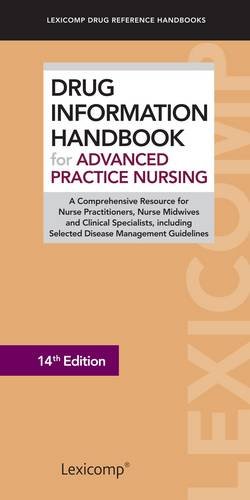 Stock image for Drug Information Handbook for Advanced Practice Nursing: A Comprehensive Resource for Nurse Practitioners, Nurse Midwives and Clinical Specialists, . (Lexicomp Drug Reference Handbooks) for sale by Front Cover Books