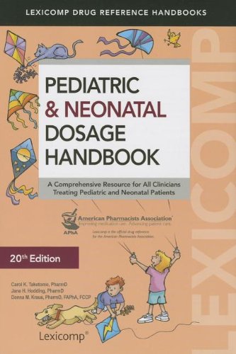 9781591953241: Pediatric & Neonatal Dosage Handbook: A Comprehensive Resource for All Clinicians Treating Pediatric and Neonatal Patients