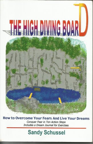 Stock image for The High Diving Board: How to Overcome Your Fears and Live Your Dreams for sale by ThriftBooks-Dallas