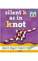 9781591974468: Silent K As in Knot (Silent Letters)