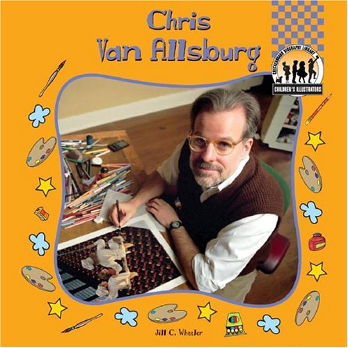 Chris Van Allsburg (CHILDREN'S ILLUSTRATORS SET I) (9781591977216) by Wheeler, Jill C.