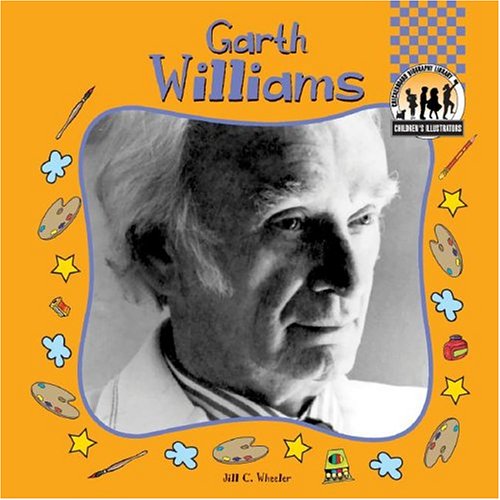 Garth Williams (CHILDREN'S ILLUSTRATORS SET I) (9781591977230) by Wheeler, Jill C.