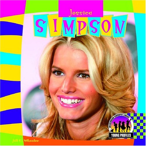 Jessica Simpson (Young Profiles) (9781591978794) by Wheeler, Jill C.