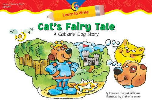 Cat's Fairy Tale: A Cat and Dog Story (Learn to Write) (9781591982944) by Williams, Rozanne Lanczak