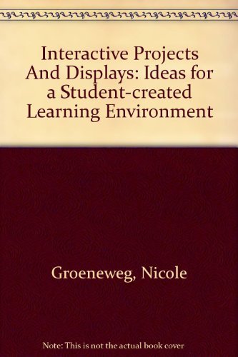 Imagen de archivo de Interactive Projects And Displays: Ideas for a Student-created Learning Environment a la venta por Kell's Books