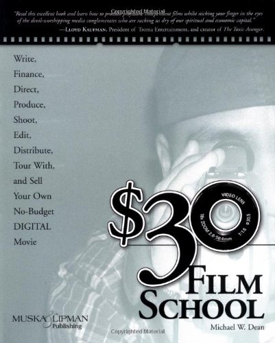 9781592000678: $30 Film School: How to Write, Direct, Produce, Shoot, Edit, Distribute, Tour with, and Sell Your No-Budget Digital Movie