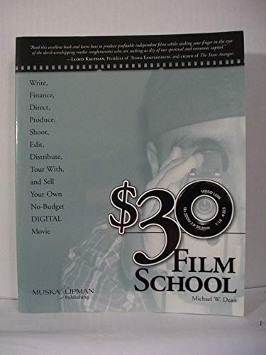 Stock image for 30 Film School: How to write, direct, produce, shoot, edit, distribute, tour with, and sell your own no-budget DIGITAL movie for sale by SecondSale