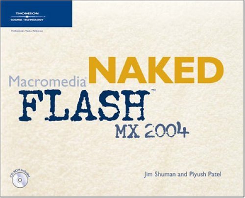 Naked Macromedia Flash MX 2004 (Design With) (9781592001248) by Shuman, James; Patel, Piyush