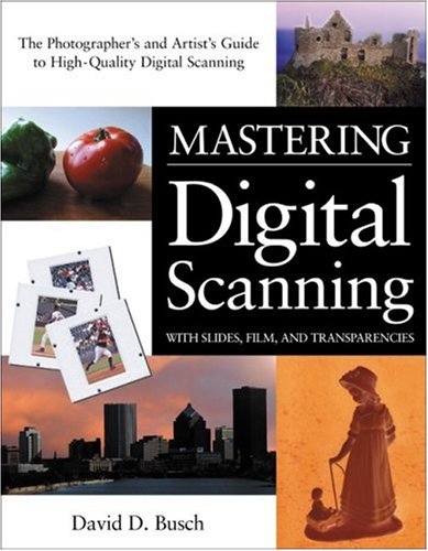 Beispielbild fr Mastering Digital Scanning with Slides, Film, and Transparencies zum Verkauf von Books of the Smoky Mountains