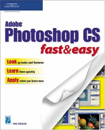 Stock image for Adobe Photoshop CS Fast & Easy (Fast & Easy (Premier Press)) for sale by The Book Spot