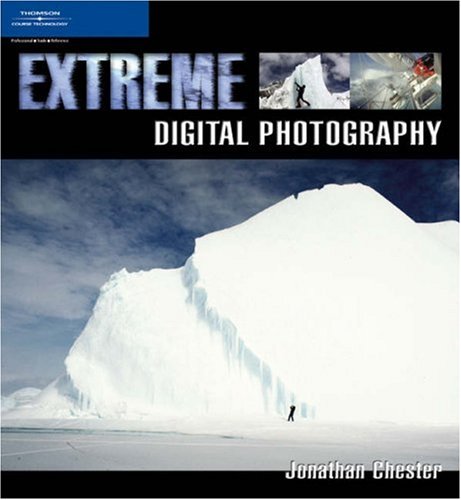 Extreme Digital Photography (9781592003884) by Chester, Jonathan