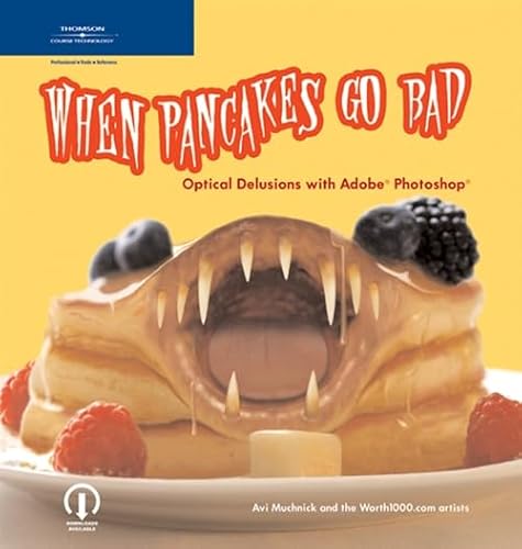 Imagen de archivo de When Pancakes Go Bad: Optical Delusions with Adobe Photoshop a la venta por SecondSale