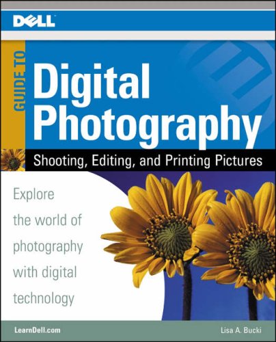 9781592005758: Dell Guide to Digital Photography: Shooting, Editing, And Printing Pictures