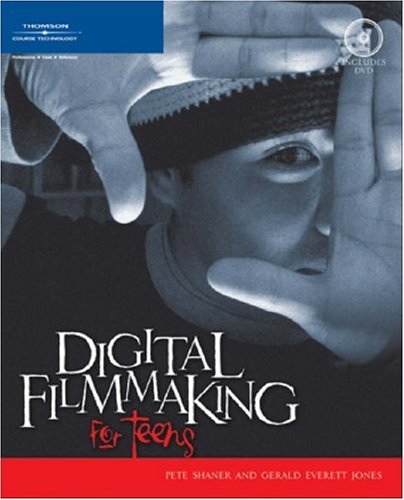 Digital Filmmaking for Teens (9781592006038) by Shaner, Pete; Everett Jones, Gerald