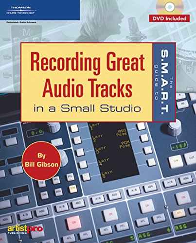 Imagen de archivo de The S.M.A.R.T. Guide to Recording Great Audio Tracks in a Small Studio a la venta por SecondSale