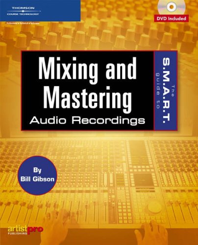 Imagen de archivo de The S.M.A.R.T. Guide to Mixing and Mastering Audio Recordings [With DVD] a la venta por ThriftBooks-Dallas