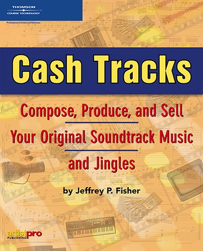 Beispielbild fr Cash Tracks -- Compose, Produce, and Sell Your Original Soundtrack Music and Jingles zum Verkauf von Better World Books