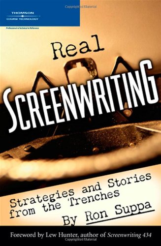 9781592009572: Real Screenwriting: Strategies and Stories from the Trenches