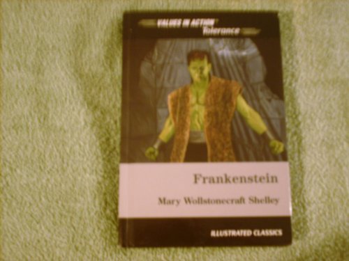 Frankenstein: With a Discussion of Tolerance (Values in Action Illustrated Classics) (9781592030484) by Arneson, D. J.; Shelley, Mary Wollstonecraft