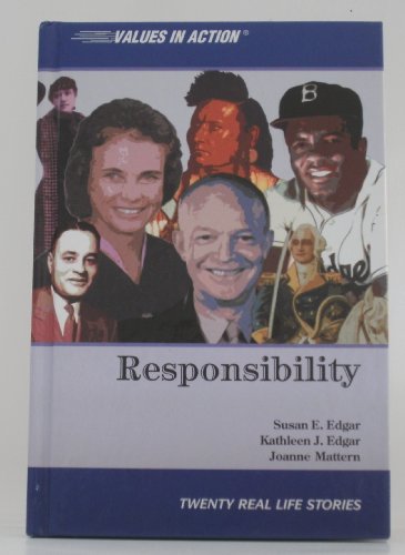 Responsibility (Values in Action, Twenty Real Life Stories) (9781592030590) by Edgar, Kathleen J.; Edgar, Susan E.; Mattern, Joanne