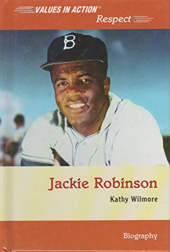 Jackie Robinson: With a Discussion of Respect (Values in Action) (9781592030712) by Wilmore, Kathy