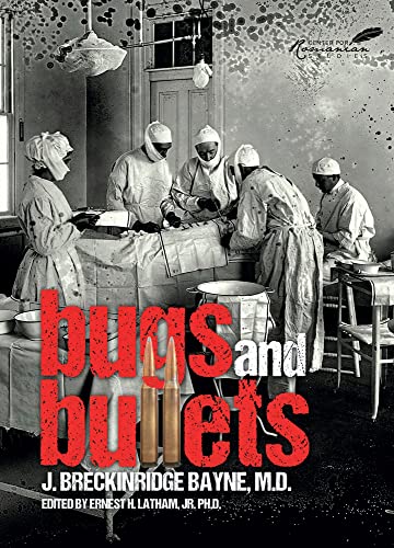 Imagen de archivo de Bugs and Bullets: The True Story of an American Doctoron the Eastern Front during World War I a la venta por Books From California