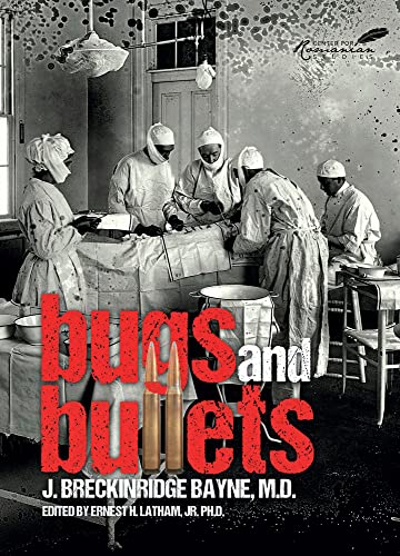 Stock image for Bugs and Bullets: The True Story of an American Doctor on the Eastern Front during World War I for sale by SecondSale