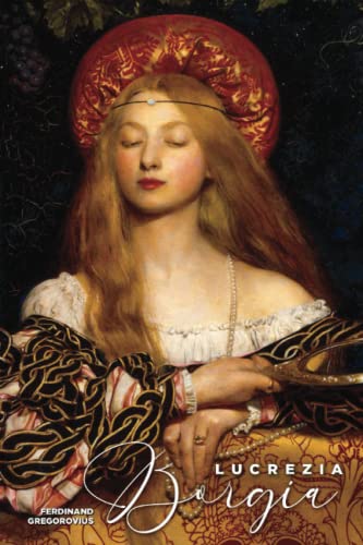 Imagen de archivo de Lucrezia Borgia: Daughter of Pope Alexander VI a la venta por ThriftBooks-Dallas
