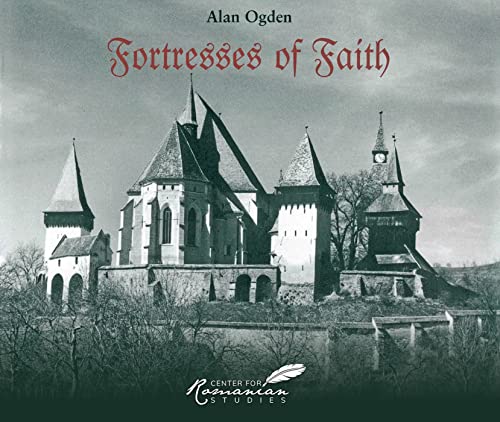 Stock image for Fortresses of Faith: A Pictorial History of the Fortified Churches of Romania for sale by Books From California