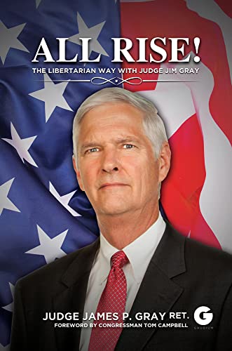 Beispielbild fr All Rise!: The Libertarian Way with Judge Jim Gray zum Verkauf von Books From California