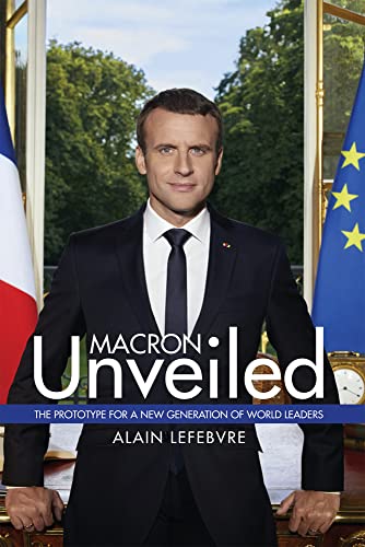 Beispielbild fr Macron Unveiled: The Prototype for a New Generation of World Leaders zum Verkauf von WorldofBooks