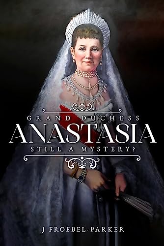Imagen de archivo de Grand Duchess Anastasia: Still a Mystery? a la venta por Books From California