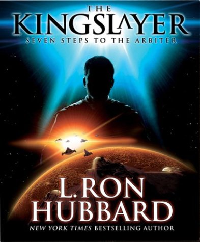 The Kingslayer: Seven Steps to the Arbiter (9781592121694) by Hubbard, L. Ron