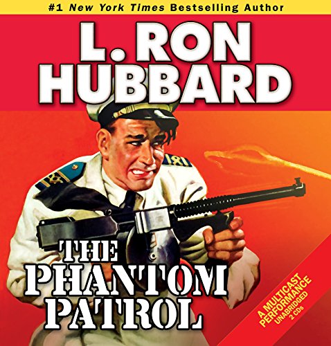 The Phantom Patrol: The Story of a Coast Guard Officer, a Drug Runner, and a Sea of Trouble (Military & War Short Stories Collection) (Golden Age Stories) (9781592122776) by L. Ron Hubbard