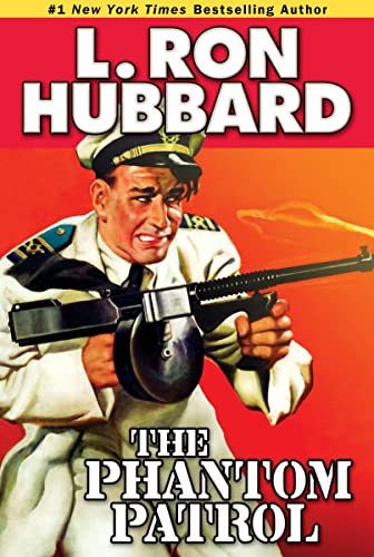The Phantom Patrol: The Story of a Coast Guard Officer, a Drug Runner, and a Sea of Trouble (Military & War Short Stories Collection) (9781592123278) by L. Ron Hubbard