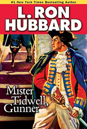 

Mister Tidwell Gunner A 19th Century Seafaring Saga of War, Selfreliance, and Survival Stories from the Golden Age