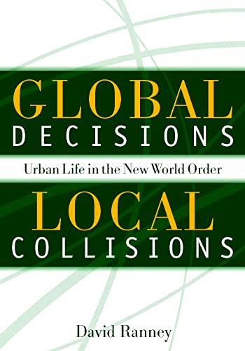 Stock image for Global Decisions, Local Collisions: Urban Life in the New World Order for sale by ThriftBooks-Dallas