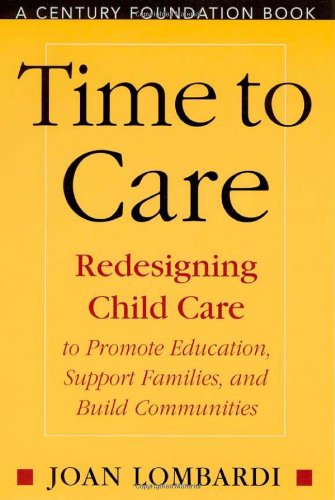 Imagen de archivo de Time to Care: Redesigning Child Care to Promote Education, Support, Families, and Build Communities a la venta por SecondSale