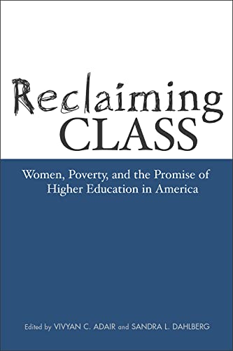 Stock image for Reclaiming Class : Women, Poverty, and the Promise for sale by Better World Books