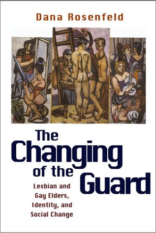 Imagen de archivo de Changing of the Guard : Lesbian and Gay Elders, Identity, and Social Change a la venta por Better World Books