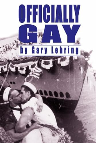 9781592130344: Officially Gay: The Political Construction of Sexuality by the U.S. Military (Queer Politics, Queer Theories)