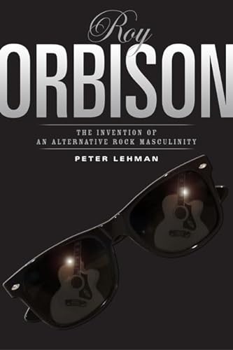 Beispielbild fr Roy Orbison: Invention Of An Alternative Rock Masculinity (Sound Matters) zum Verkauf von WorldofBooks