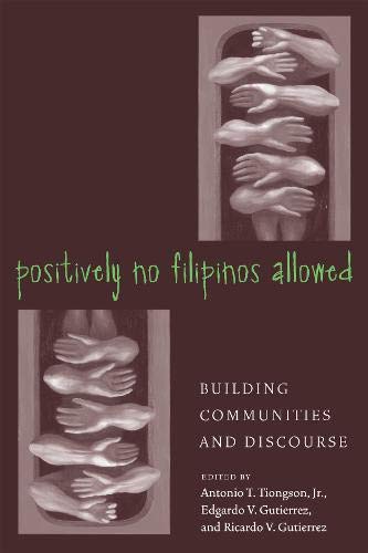 Beispielbild fr Positively No Filipinos Allowed: Building Communities and Discourse (Asian American History & Cultu) zum Verkauf von Textbooks_Source